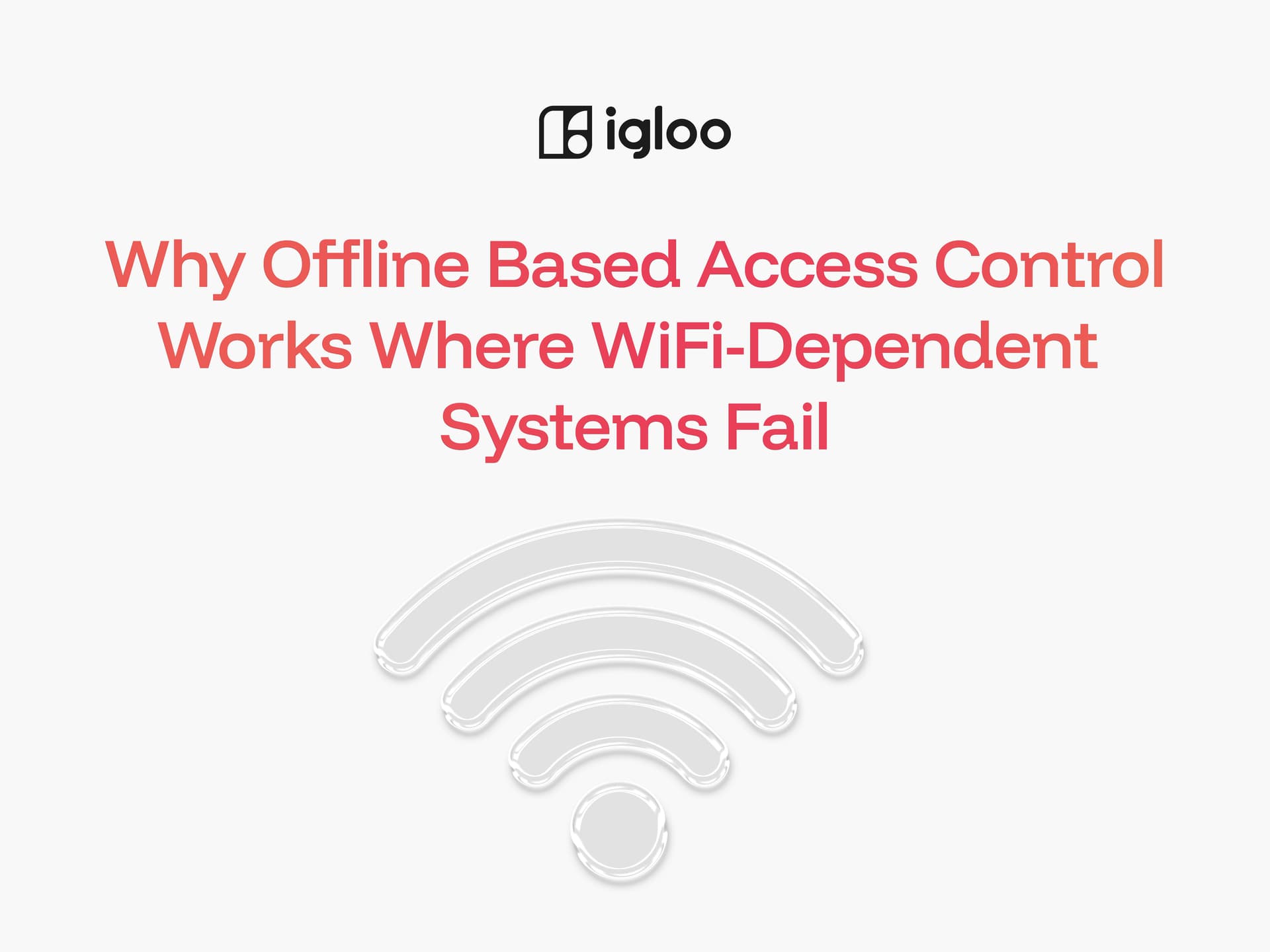 Why Offline Based Access Control Works Where WiFi-Dependent Systems Fail