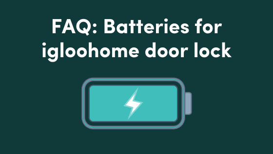 Batteries for your smart digital locks